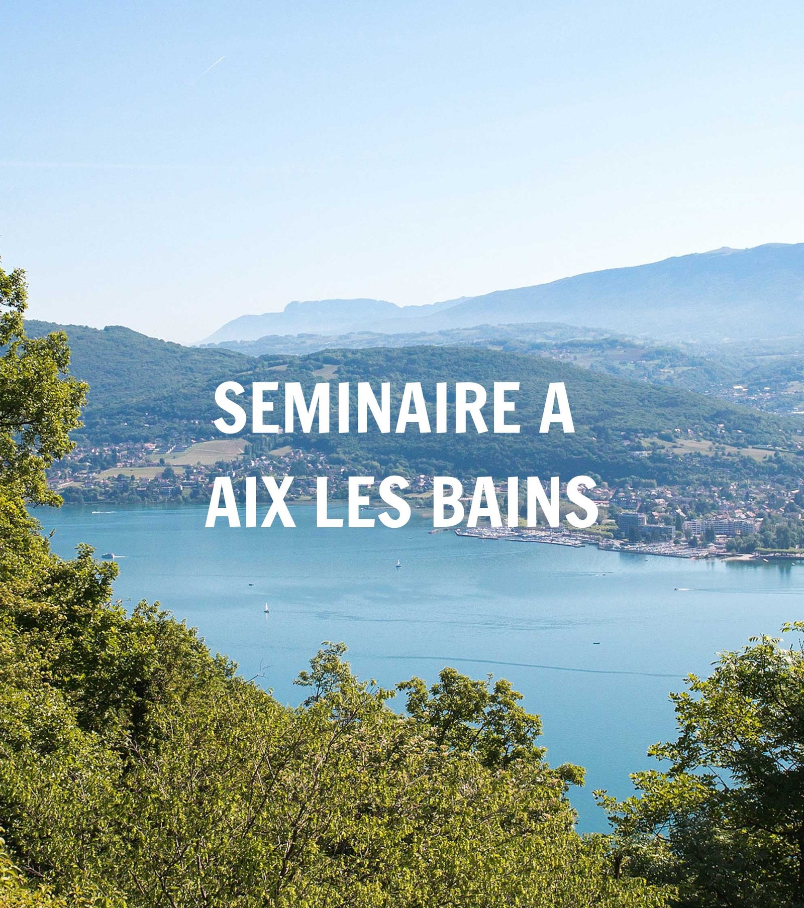 Séminaire à Aix les bains Agence Evènementiel Cap Fusion