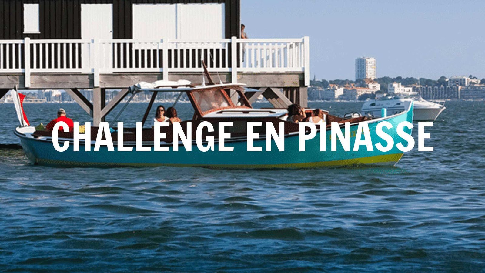 Top team building insolite Arcachon Agence Evenementiel Cap Fusion Challenge en pinasse