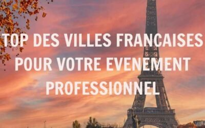 Top des villes pour organiser votre évènement professionnel en France