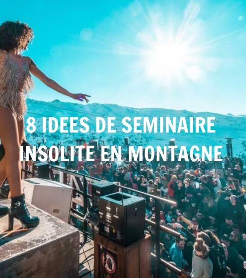 8 idées pour un séminaire insolite en montagne